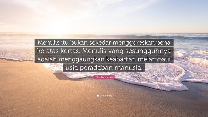 7328600-Titon-Rahmawan-Quote-Menulis-itu-bukan-sekedar-menggoreskan-pena